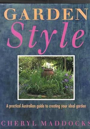 Garden Style: A practical Australian guide to creating your ideal garden