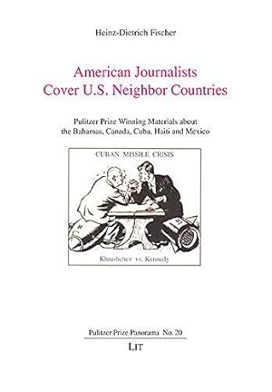 Bild des Verkufers fr American Journalists Cover U.S. Neighbor Countries (Pulitzer Prize Panorama) zum Verkauf von WeBuyBooks