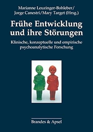 Frühe Entwicklung und ihre Störungen : klinische, konzeptuelle und empirische psychoanalytische F...