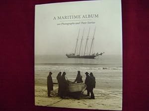 Imagen del vendedor de A Maritime Album. 100 Photographs and Their Stories. a la venta por BookMine