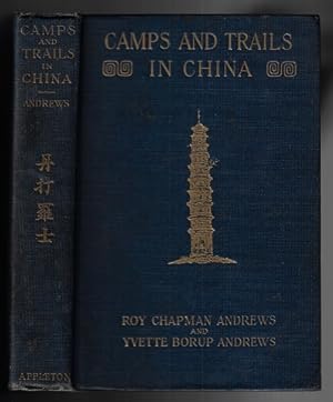 Camps and Trails in China: A Narrative of Exploration, Adventure, and Sport in Little-Known China