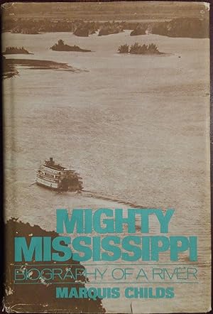 Mighty Mississippi: Biography of a River
