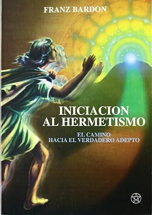 Seller image for Iniciacin Al Hermetismo: El Camino Hacia El Verdadero Adepto (Spanish Edition) for sale by Von Kickblanc