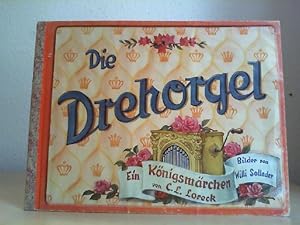 Imagen del vendedor de Die Drehorgel. Ein Knigsmrchen. a la venta por Antiquariat im Schloss