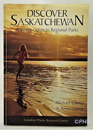 Discover Saskatchewan: A User's Guide to Regional Parks (Discover Saskatchewan Series)