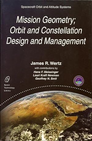 Bild des Verkufers fr Mission Geometry; Orbit and Constellation Design and Management (Space Technology Library, Vol. 13) zum Verkauf von Florida Mountain Book Co.