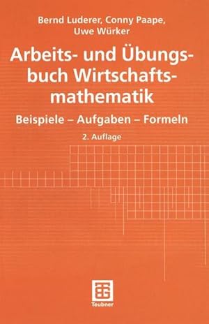 Seller image for Arbeits- und bungsbuch Wirtschaftsmathematik : Beispiele - Aufgaben - Formeln. for sale by Antiquariat Thomas Haker GmbH & Co. KG