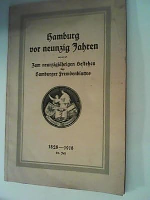 Hamburg vor neunzig Jahren. Zum neunzigjährigen Bestehen des Hamburger Fremdenblattes. 1828-1918.