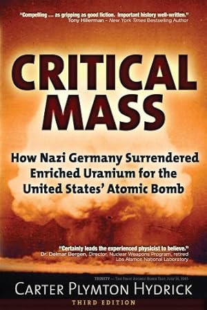 Immagine del venditore per Critical Mass: How Nazi Germany Surrendered Enriched Uranium for the United States  Atomic Bomb by Hydrick, Carter Plymton [Paperback ] venduto da booksXpress