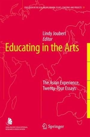 Seller image for Educating in the Arts: The Asian Experience: Twenty-Four Essays (Education in the Asia-Pacific Region: Issues, Concerns and Prospects) [Hardcover ] for sale by booksXpress