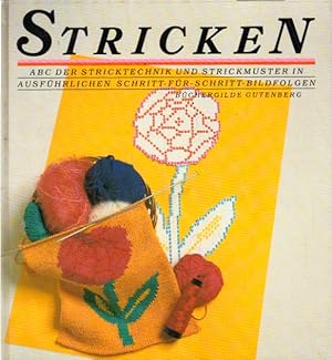 Stricken : ABC d. Stricktechniken u. Strickmuster in ausführl. Schritt-für-Schritt-Bildfolgen.