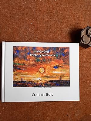 Vignoht (1932-2010) peintre de Montmartre - Croix de Bois