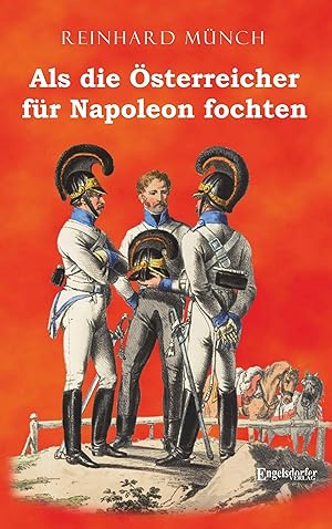 Bild des Verkufers fr Als die sterreicher fr Napoleon fochten zum Verkauf von moluna