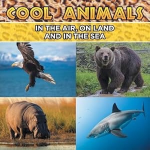 Seller image for Cool Animals: In The Air, On Land and In The Sea (Paperback or Softback) for sale by BargainBookStores