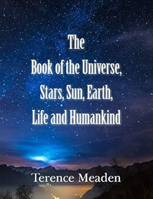 Seller image for The Book of the Universe, Stars, Sun, Earth, Life and Humankind for sale by WeBuyBooks