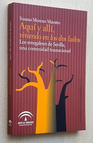 Immagine del venditore per AQU Y ALL, VIVIENDO EN LOS DOS LADOS. Los senegaleses de Sevilla, una comunidad transnacional. venduto da MINTAKA Libros