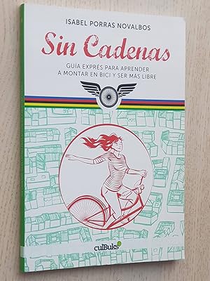 SIN CADENAS. Guía exprés para aprender a montar en bici y ser más libre.