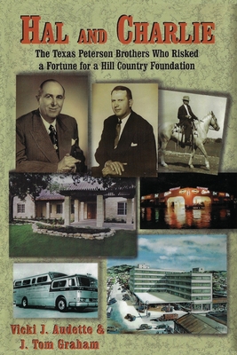 Imagen del vendedor de Hal and Charlie: The Texas Peterson Brothers Who Risked a Fortune For A Hill Country Foundation (Paperback or Softback) a la venta por BargainBookStores