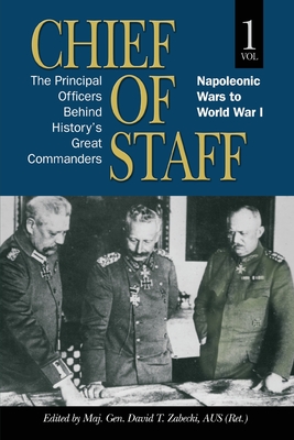 Immagine del venditore per Chief of Staff: The Principal Officers behind History's Great Commanders, Napoleonic Wars to World War I (vol. 1) (Paperback or Softback) venduto da BargainBookStores