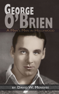 Bild des Verkufers fr George O'Brien - A Man's Man in Hollywood (hardback) (Hardback or Cased Book) zum Verkauf von BargainBookStores