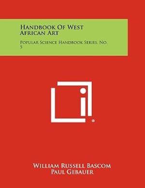 Image du vendeur pour Handbook of West African Art: Popular Science Handbook Series, No. 5 (Paperback or Softback) mis en vente par BargainBookStores