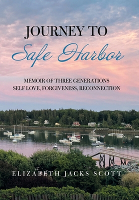 Seller image for Journey to Safe Harbor: Memoir of Three Generations Self Love, Forgiveness, Reconnection (Hardback or Cased Book) for sale by BargainBookStores