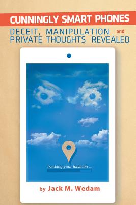 Seller image for Cunningly Smart Phones: Deceit, Manipulation, and Private Thoughts Revealed (Paperback or Softback) for sale by BargainBookStores