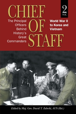 Seller image for Chief of Staff: The Principal Officers behind History's Great Commanders: World War II to Korea and Vietnam (vol. 2) (Paperback or Softback) for sale by BargainBookStores