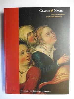 Seller image for GLAUBE & MACHT. Sachsen im Europa der Reformationszeit. Katalog *. for sale by Antiquariat am Ungererbad-Wilfrid Robin