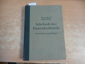 Lehrbuch der Frauenheilkunde in zwei Bänden. Zweiter Band: Gynäkologie. Mit 531 zum Teil mehrfarb...