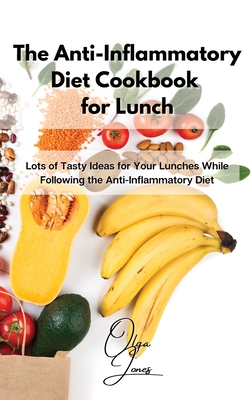 Seller image for The Anti-Inflammatory Diet Cookbook for Lunch: Lots of Tasty Ideas for Your Lunches While Following the Anti-Inflammatory Diet (Hardback or Cased Book) for sale by BargainBookStores