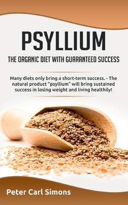 Image du vendeur pour Psyllium - the organic diet with guaranteed success: Many diets only bring a short-term success. - The natural product psyllium will bring sustained s (Paperback or Softback) mis en vente par BargainBookStores