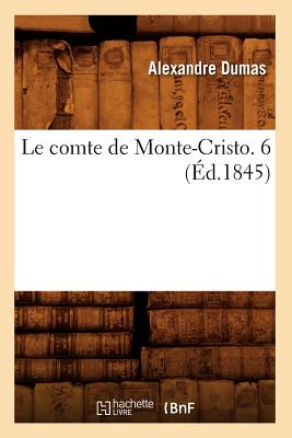 Image du vendeur pour Le Comte de Monte-Cristo. 6 (�d.1845) (Paperback or Softback) mis en vente par BargainBookStores