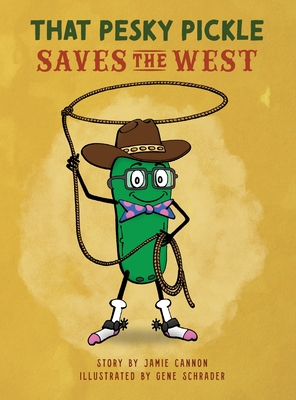 Seller image for That Pesky Pickle Saves the West (Hardback or Cased Book) for sale by BargainBookStores