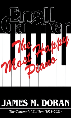 Bild des Verkufers fr Erroll Garner The Most Happy Piano (Centennial Edition 1921-2021) (Hardback or Cased Book) zum Verkauf von BargainBookStores