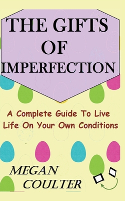 Immagine del venditore per The Gifts Of Imperfection: A Complete Guide to Live Life on Your Own Conditions (Paperback or Softback) venduto da BargainBookStores