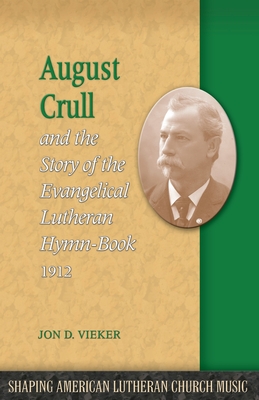 Bild des Verkufers fr August Crull and the Story of the Lutheran Hymn-Book 1912 (Paperback or Softback) zum Verkauf von BargainBookStores