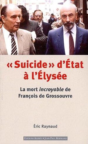 Bild des Verkufers fr Suicide" d'Etat l'Elyse: La mort incroyable de Franois de Grossouvre zum Verkauf von WeBuyBooks