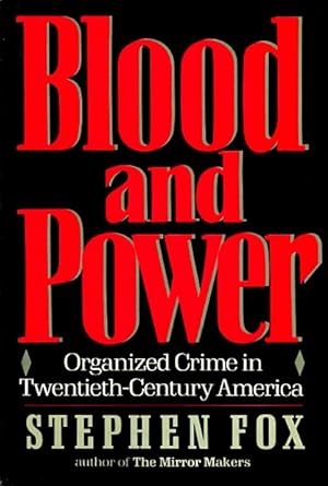 Seller image for Blood and Power: Organized Crime in Twentieth-Century America for sale by LEFT COAST BOOKS