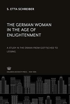 Imagen del vendedor de The German Woman in the Age of Enlightenment: A Study in the Drama from Gottsched to Lessing a la venta por WeBuyBooks