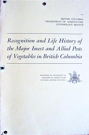 Recognition and Life History of the Major Insect and Allied Pests of Vegetables in British Columbia