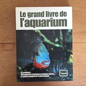 Bild des Verkufers fr Le grand livre de l'aquarium zum Verkauf von Les bouquins d'Alain