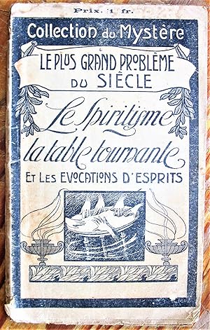 Le Spiritisme. La Table Tournante et les Evocations D'Esprits