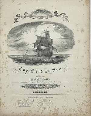 Bild des Verkufers fr The Bird at Sea. Written by Mrs. Hemans. Composed for and respectfully dedicated to Mrs. Hayne by C. Meineke zum Verkauf von Bartleby's Books, ABAA