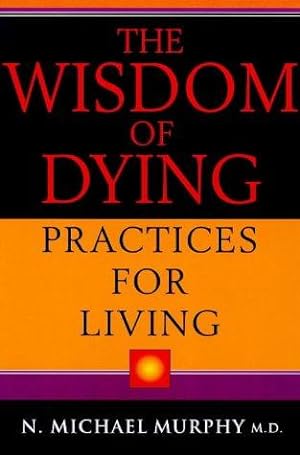 Immagine del venditore per The Wisdom of Dying, Practices for Living venduto da WeBuyBooks