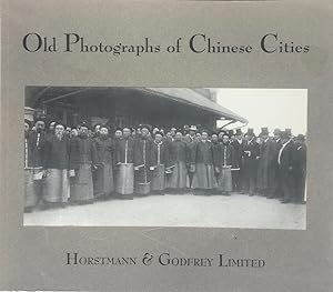 Old Photographs of Chinese Cities: Hong Kong, MacAu, Canton, Amoy, Shanghai and Peking 1865-1912