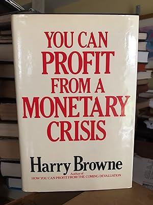 You Can Profit From A Monetary Crisis