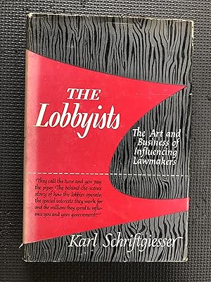 Seller image for The Lobbyists: The Art and Business of Influencing Lawmakers for sale by Cragsmoor Books