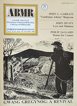 Bild des Verkufers fr Antiquarian Book Monthly Review November 1983 Vol.X, No.11, Issue 115 "Gwasg Gregynog: A Revival" by Dorothy A Harrop / "'Gentleman Johnny' Burgoyne" by John G Garratt / "Love and Madness" by John Musty / "Rum Customers: Horses for Courses" by Philip Jaggard zum Verkauf von Shore Books