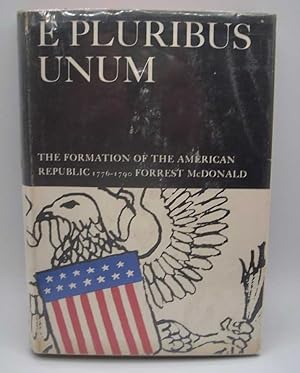 Bild des Verkufers fr E Pluribus Unum: The Formation of the American Republic 1776-1790 zum Verkauf von Easy Chair Books